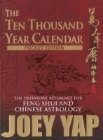 The Ten Thousand Year Calendar The Definitive Reference for Feng Shui & Chinese Astrology