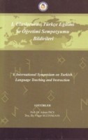 International Symposium on Turkish Language Teaching and Instruction I Ulusararasi Turkce Egitimi Ve Ogretimi Sempozyumu Bilbirileri