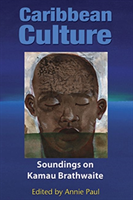 Caribbean Culture Soundings on Kamau Brathwaite