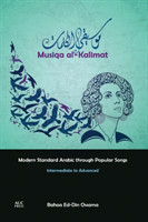Musiqa Al-Kalimat Modern Standard Arabic Through Popular Songs: Intermediate to Advanced