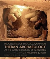 Proceeding of the Colloquium on Theban Archaeology at the Supreme Council of Antiquities, November 5, 2009