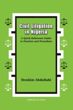 Civil Litigation in Nigeria. A Quick Reference Guide to Practice and Procedure