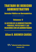 Tratado de Derecho Administrativo. Tomo V. La Accion de La Administracion