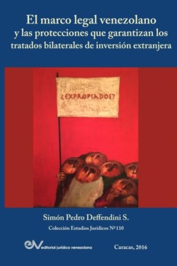 Marco Legal Venezolano Y Las Protecciones Que Garantizan Los Tratados Bilaterales de Inversión Extranjera