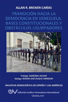 Transición Hacia La Democrcia En Venezuela. Bases Constitucionales Y Obstáculos Usurpadores