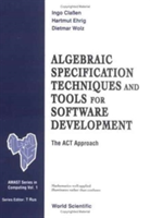 Algebraic Specification Techniques And Tools For Software Development: The Act Approach