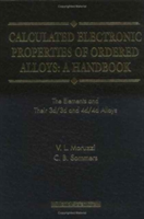 Calculated Electronic Properties Of Ordered Alloys:a Handbook - The Element And Their 3d/3d And 4d/4d Alloys