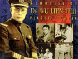 Memories Of Dr Wu Lien-teh, Plague Fighter