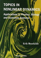 Topics In Nonlinear Dynamics: Applications To Physics, Biology And Economic Systems