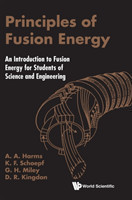 Principles Of Fusion Energy: An Introduction To Fusion Energy For Students Of Science And Engineering