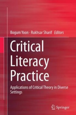 Critical Literacy Practice Applications of Critical Theory in Diverse Settings