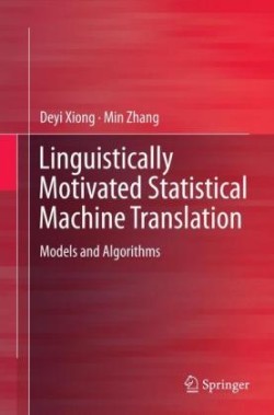 Linguistically Motivated Statistical Machine Translation Models and Algorithms