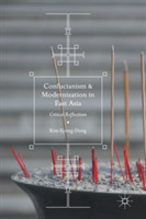 Confucianism and Modernization in East Asia Critical Reflections