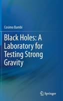 Black Holes: A Laboratory for Testing Strong Gravity