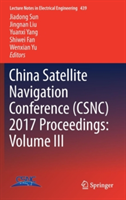 China Satellite Navigation Conference (CSNC) 2017 Proceedings: Volume III