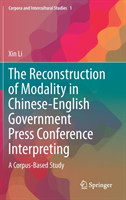 Reconstruction of Modality in Chinese-English Government Press Conference Interpreting A Corpus-Based Study