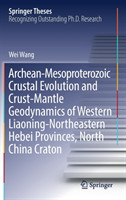 Archean-Mesoproterozoic Crustal Evolution and Crust-Mantle Geodynamics of Western Liaoning-Northeastern Hebei Provinces, North China Craton