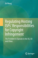 Regulating Hosting ISPs’ Responsibilities for Copyright Infringement