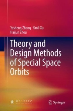 Theory and Design Methods of Special Space Orbits