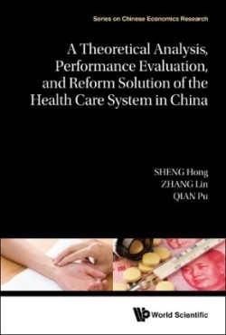 Theoretical Analysis, Performance Evaluation, and Reform Solution of the Health Care System in China