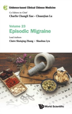 Evidence-based Clinical Chinese Medicine - Volume 23: Episodic Migraine