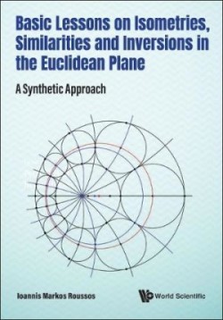 Basic Lessons On Isometries, Similarities And Inversions In The Euclidean Plane: A Synthetic Approach