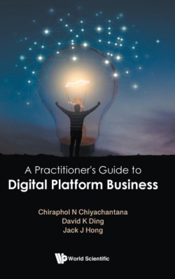 Practitioner's Guide To Digital Platform Business, A