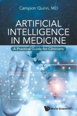 Artificial Intelligence In Medicine: A Practical Guide For Clinicians