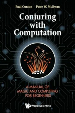 Conjuring With Computation: A Manual Of Magic And Computing For Beginners