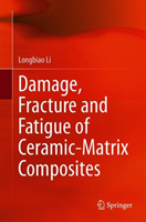 Damage, Fracture, and Fatigue of Ceramic-Matrix Composites
