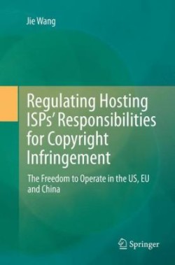 Regulating Hosting ISPs’ Responsibilities for Copyright Infringement