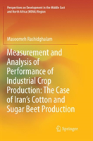 Measurement and Analysis of Performance of Industrial Crop Production: The Case of Iran’s Cotton and Sugar Beet Production