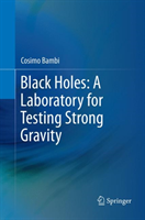 Black Holes: A Laboratory for Testing Strong Gravity