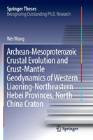 Archean-Mesoproterozoic Crustal Evolution and Crust-Mantle Geodynamics of Western Liaoning-Northeastern Hebei Provinces, North China Craton