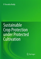 Sustainable Crop Protection under Protected Cultivation