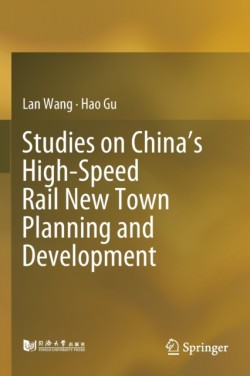 Studies on China’s High-Speed Rail New Town Planning and Development