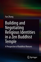 Building and Negotiating Religious Identities in a Zen Buddhist Temple A Perspective of Buddhist Rhetoric