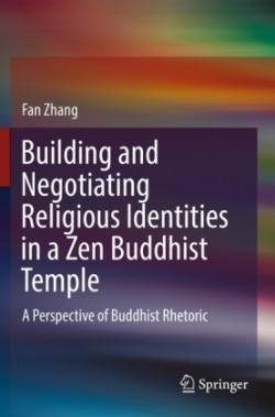 Building and Negotiating Religious Identities in a Zen Buddhist Temple A Perspective of Buddhist Rhetoric