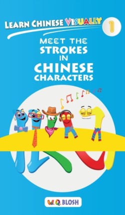 Learn Chinese Visually 1 Meet the Strokes in Chinese Characters - Preschool Chinese book for Age 3