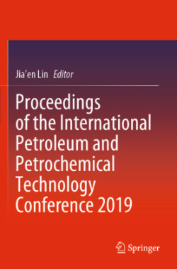 Proceedings of the International Petroleum and Petrochemical Technology Conference 2019