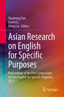 Asian Research on English for Specific Purposes Proceedings of the First Symposium on Asia English for Specific Purposes, 2017