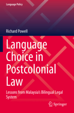 Language Choice in Postcolonial Law Lessons from Malaysia’s Bilingual Legal System