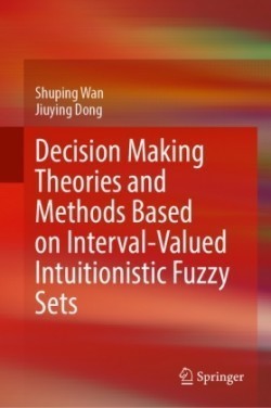 Decision Making Theories and Methods Based on Interval-Valued Intuitionistic Fuzzy Sets