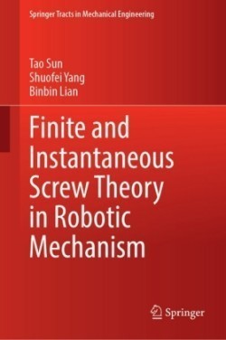 Finite and Instantaneous Screw Theory in Robotic Mechanism