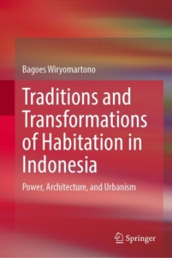 Traditions and Transformations of Habitation in Indonesia