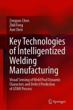 Key Technologies of Intelligentized Welding Manufacturing