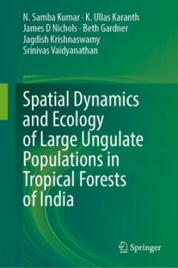 Spatial Dynamics and Ecology of Large Ungulate Populations in Tropical Forests of India