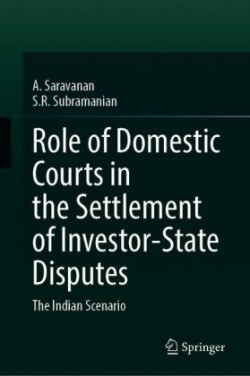 Role of Domestic Courts in the Settlement of Investor-State Disputes