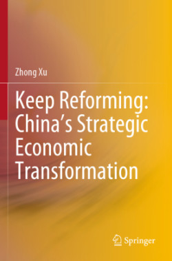 Keep Reforming: China’s Strategic Economic Transformation