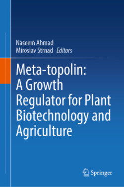 Meta-topolin: A Growth Regulator for Plant Biotechnology and Agriculture